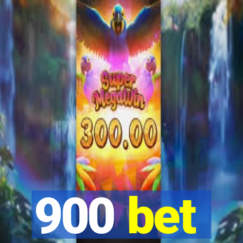 900 bet